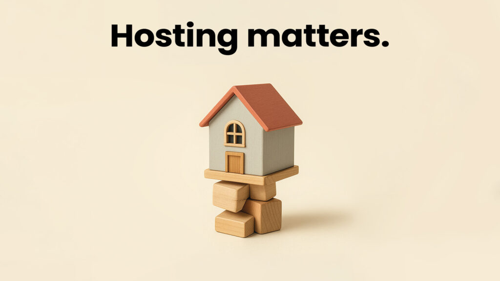 Small house on wobbly wooden blocks with the text “Hosting Matters” on a light background